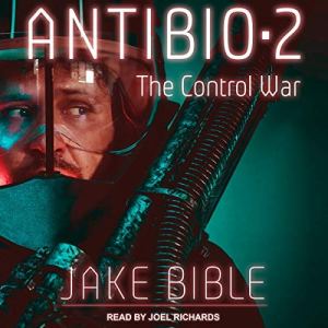 AntiBio 2: The Control War by Jake Bible