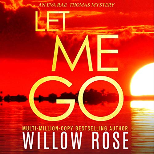 Let Me Go by Willow Rose