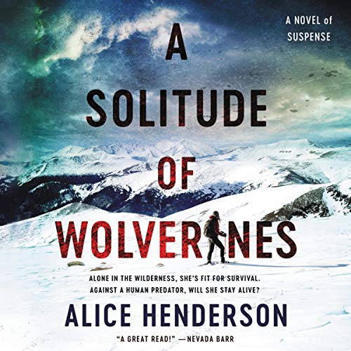 A Solitude of Wolverines: A Novel of Suspense by Alice Henderson