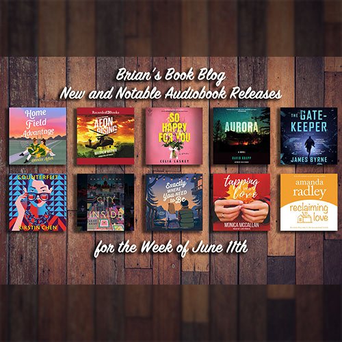 New and Notable Audiobook Releases for the Week of June 11th on Steve’s Book Blog