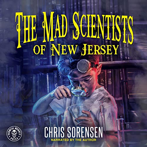 The Mad Scientists of New Jersey: Volume 1 Audiobook Cover