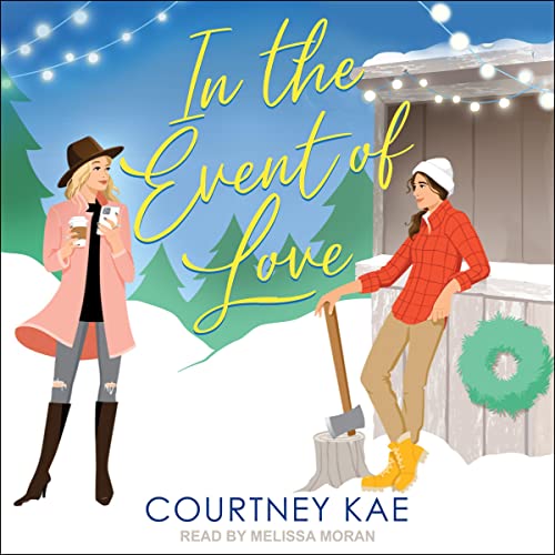 In the Event of Love Audiobook Cover, featuring two women standing in the snow, one in a nice winter coat, jeans, and long brown boots. the other in a beanie, red sweater, and dark khaki pants