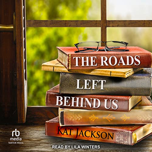 The Roads Left Behind Us by Kat Jackson