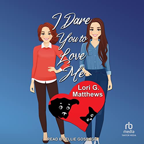 I Dare You to Love Me by Lori G. Matthews