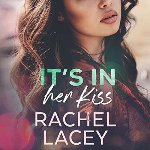 It's in Her Kiss by Rachel Lacey