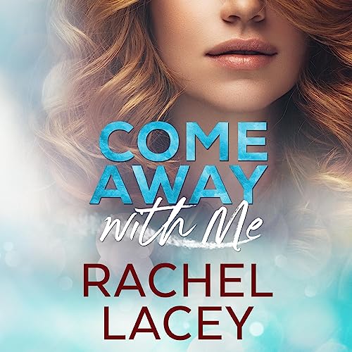 Come Away with Me by Rachel Lacey