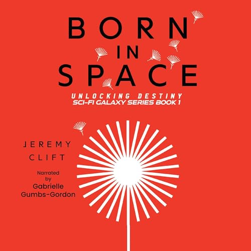 Born in Space: Unlocking Destiny by Jeremy Clift